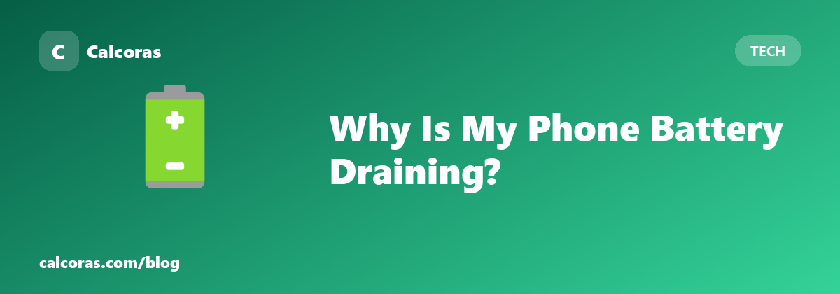 Why Is My Phone Battery Draining So Fast?