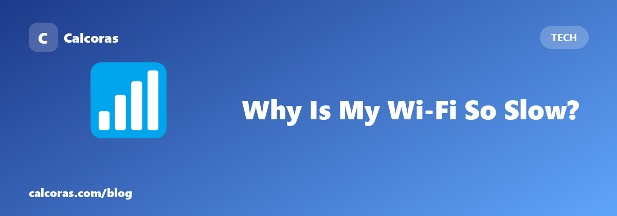 Why Is My Wi-Fi So Slow? (And What Actually Fixes It)